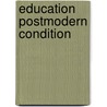 Education Postmodern Condition door Michael Peters