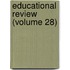 Educational Review (Volume 28)