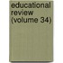 Educational Review (Volume 34)