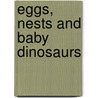 Eggs, Nests And Baby Dinosaurs door Kenneth Carpenter