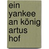 Ein Yankee an König Artus Hof door Mark Swain