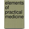 Elements Of Practical Medicine door Robert Williams