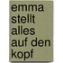 Emma stellt alles auf den Kopf