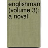Englishman (Volume 3); A Novel door Medora Gordon Byron