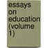 Essays on Education (Volume 1)