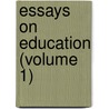 Essays on Education (Volume 1) door Central Society of Education