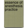 Essence Of Anesthesia Practice door Michael F. Roizen