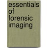 Essentials Of Forensic Imaging door M.D. Harcke