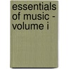 Essentials of Music - Volume I by Authors Various