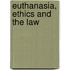 Euthanasia, Ethics and the Law