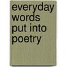 Everyday Words Put Into Poetry door Randolph Joseph