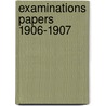 Examinations Papers  1906-1907 door University of Melbourne