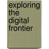 Exploring The Digital Frontier door Anne Woodsworth