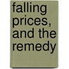 Falling Prices, And The Remedy door Lyman Fairbanks George
