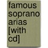 Famous Soprano Arias [with Cd]