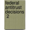 Federal Antitrust Decisions  2 by United States Courts