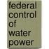 Federal Control Of Water Power
