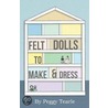 Felt Dolls - To Make And Dress by Peggy Tearle