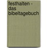 Festhalten - Das Bibeltagebuch door Onbekend