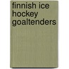 Finnish Ice Hockey Goaltenders door Not Available