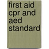 First Aid Cpr And Aed Standard by American College Of Emergency Physicians (acep)