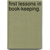 First Lessons In Book-Keeping. door John Thornton
