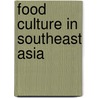 Food Culture In Southeast Asia by Penny Van Esterik