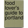 Food Lover's Guide to Portland door Liz Crain