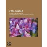 Fool's Gold; A Study in Values door Annie Raymond Stillman