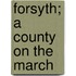 Forsyth; A County on the March