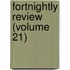 Fortnightly Review (Volume 21)