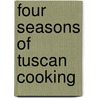 Four Seasons Of Tuscan Cooking door Aurora Berti