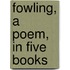Fowling, A Poem, In Five Books