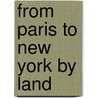 From Paris To New York By Land door de Harry Windt