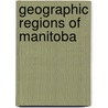 Geographic Regions of Manitoba door Not Available