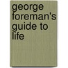 George Foreman's Guide to Life door Linda Kulman