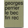 Georges Perrier Le Bec Fin Rec door Aliza Aliza Green