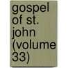 Gospel of St. John (Volume 33) door Marcus Dodsm