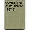 Government Of M. Thiers (1879) by Jules Simon
