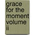 Grace For The Moment Volume Ii
