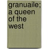 Granuaile; A Queen Of The West door Charles Richard Panter