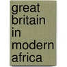 Great Britain In Modern Africa by Edgar Sanderson