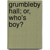Grumbleby Hall; Or, Who's Boy? by E. Lloyd