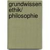 Grundwissen Ethik/ Philosophie door Barbara Brüning