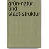 Grün-Natur und Stadt-Struktur by Dittmar Machule