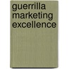 Guerrilla Marketing Excellence door Jay Conrad Levinson