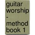 Guitar Worship - Method Book 1
