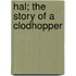 Hal; The Story Of A Clodhopper