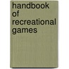 Handbook Of Recreational Games door Neva L. Boyd
