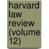 Harvard Law Review (Volume 12) by Harvard Law Review Association